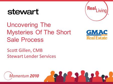 Scott Gillen, CMB Stewart Lender Services Uncovering The Mysteries Of The Short Sale Process.