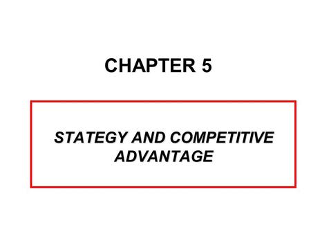 STATEGY AND COMPETITIVE ADVANTAGE