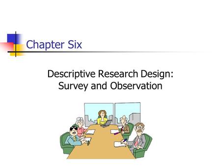 Descriptive Research Design: Survey and Observation