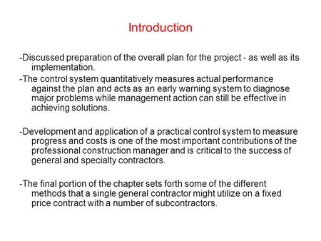 Introduction -Discussed preparation of the overall plan for the project - as well as its implementation. -The control system quantitatively measures actual.