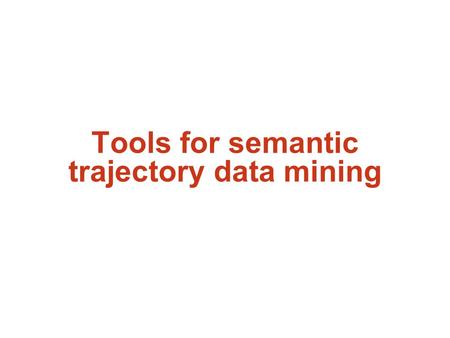 Tools for semantic trajectory data mining. A importância de considerar a semântica T1 T2 T3 T4 T1 T2 T3 T4 H H H Hotel R R R Restaurant C C C Cinema Padrão.