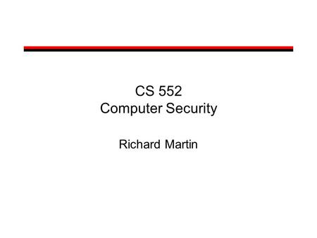 CS 552 Computer Security Richard Martin. Aspects of Security Confidentiality: can a 3rd party see it? Authentication: Who am I talking to? Non-repudiation: