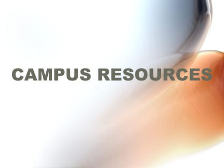 CAMPUS RESOURCES. CCSU ACADEMIC AFFAIRS STUDENT AFFAIRS FACILITIES ADMINISTRATIVE AFFAIRS UNIVERSITY ORGANIZATIONAL CHART.