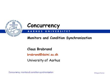 Concurrency Monitors and Condition Synchronization Claus Brabrand