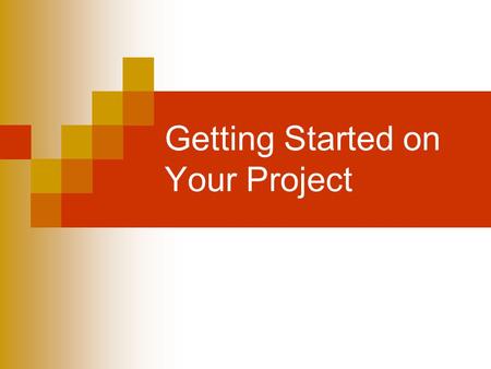 Getting Started on Your Project. General Lab Guidelines Be respectful and courteous to others Listen when others are speaking Turn cell phones off please!