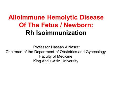 Alloimmune Hemolytic Disease Of The Fetus / Newborn: