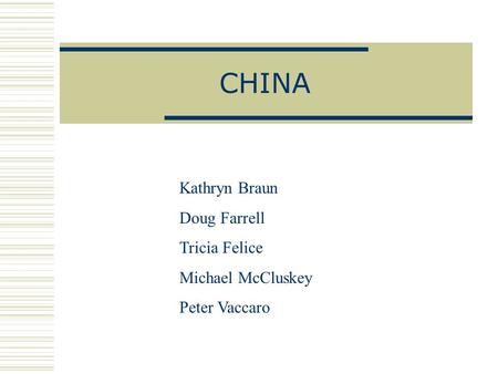 CHINA Kathryn Braun Doug Farrell Tricia Felice Michael McCluskey Peter Vaccaro.