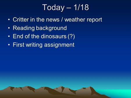 Today – 1/18 Critter in the news / weather report Reading background