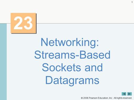  2006 Pearson Education, Inc. All rights reserved. 1 23 Networking: Streams-Based Sockets and Datagrams.