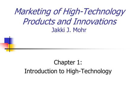 Marketing of High-Technology Products and Innovations Jakki J. Mohr