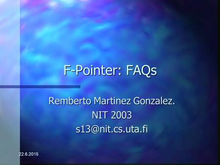 22.6.2015 F-Pointer: FAQs Remberto Martinez Gonzalez. NIT 2003