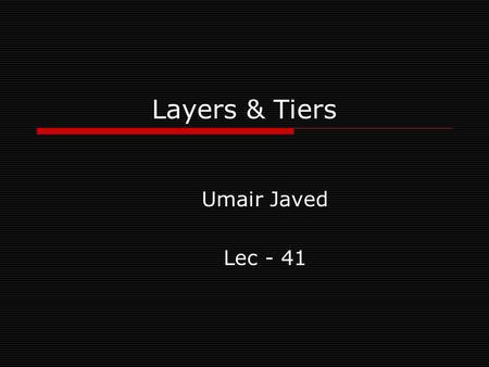 Layers & Tiers Umair Javed Lec - 41.