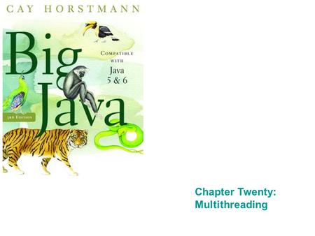 Chapter Twenty: Multithreading. Chapter Goals To understand how multiple threads can execute in parallel To learn how to implement threads To understand.