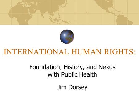 INTERNATIONAL HUMAN RIGHTS: