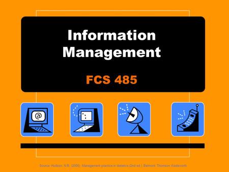 Source: Hudson, N.R. (2006). Management practice in dietetics (2nd ed.). Belmont: Thomson Wadsworth Information Management FCS 485.