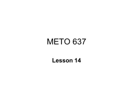 METO 637 Lesson 14. Photochemical chain initiation In the troposphere several species are present that absorb solar ultraviolet radiation and can initiate.