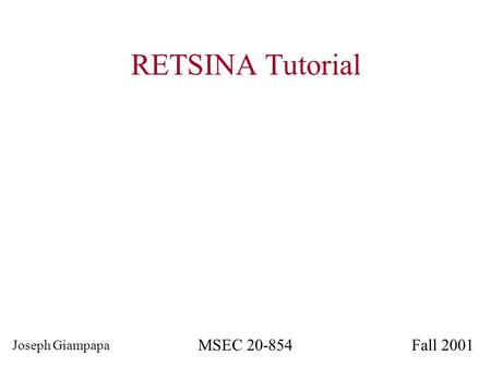 RETSINA Tutorial Joseph Giampapa MSEC 20-854Fall 2001.