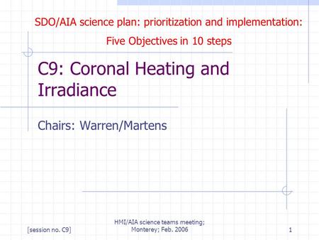 SDO/AIA science plan: prioritization and implementation: Five Objectives in 10 steps [session no. C9] HMI/AIA science teams meeting; Monterey; Feb. 20061.