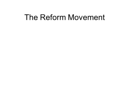 The Reform Movement. Complaints about the Machine 1) Legitimate but not very democratic 2) Material benefits were small, mostly symbolic (political acknowledgement,