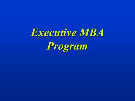 Executive MBA Program. Location:Location: –Kent State campus (September) Weekend program: Friday night and SaturdayWeekend program: Friday night and Saturday.