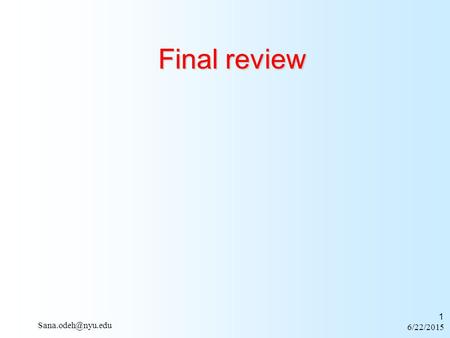 6/22/2015 1 Final review. 6/22/2015 2 Excel (questions similar to homework) –Spread sheet questions: Creating formulas.