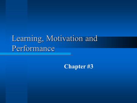 Learning, Motivation and Performance