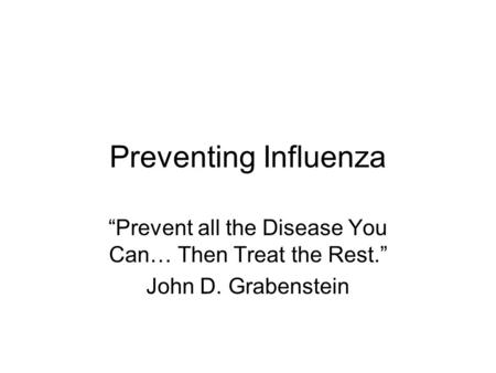 “Prevent all the Disease You Can… Then Treat the Rest.”