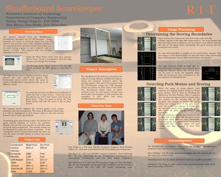 Shuffleboard Scorekeeper Rochester Institute of Technology Department of Computer Engineering Senior Design Project - Fall 2008 Tim Myers, Dan Stella,