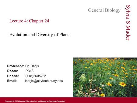 Alberts, Bray, Hopkins, Johnson Copyright © 2004 Pearson Education, Inc., publishing as Benjamin Cummings Professor: Dr. Barjis Room: P313 Phone: (718)2605285.