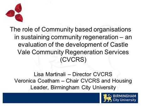 The role of Community based organisations in sustaining community regeneration – an evaluation of the development of Castle Vale Community Regeneration.