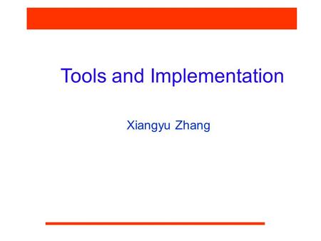 Tools and Implementation Xiangyu Zhang. CS590F Software Reliability Outline  Dynamic analysis tools  Binary Decision Diagram  Tools for undeterministic.