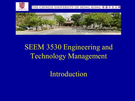 SEEM 3530 Engineering and Technology Management Introduction