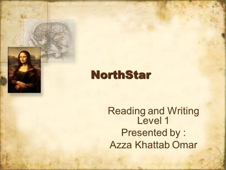 NorthStarNorthStar Reading and Writing Level 1 Presented by : Azza Khattab Omar Reading and Writing Level 1 Presented by : Azza Khattab Omar.