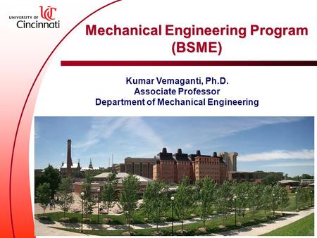 Kumar Vemaganti, Ph.D. Associate Professor Department of Mechanical Engineering Mechanical Engineering Program (BSME)