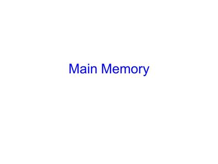 Main Memory. Announcements Homework 3 is available via the website –It is due Wednesday, October 3rd –Make sure to look at the lecture schedule to keep.