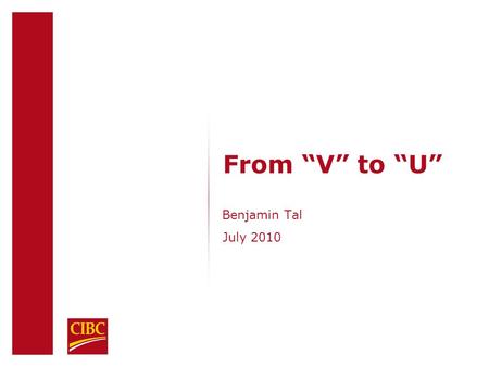 July 2010 From “V” to “U” Benjamin Tal. |2|2 Impact of US Stimulus Package and Inventory Changes on US GDP Growth.