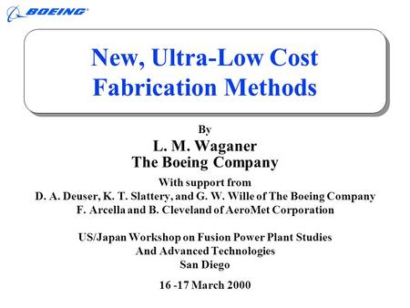 ARIES -ST Study L.M. Waganer US/JA Workshop 3/17/2000/Pg.1 By L. M. Waganer The Boeing Company With support from D. A. Deuser, K. T. Slattery, and G. W.