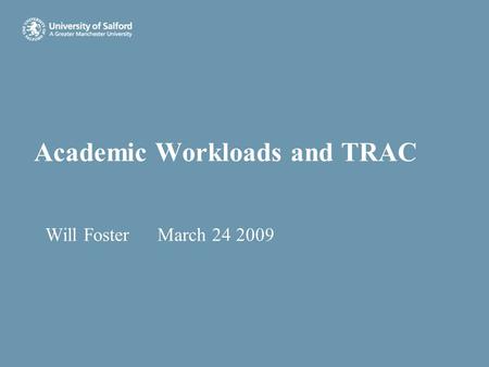 Academic Workloads and TRAC Will Foster March 24 2009.