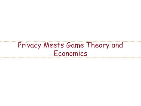 Privacy Meets Game Theory and Economics. 2 Example: Pricing of an Online Cartoon (digital good, unlimited supply)