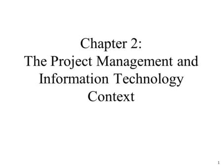 Chapter 2: The Project Management and Information Technology Context