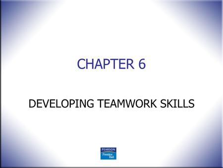 DEVELOPING TEAMWORK SKILLS