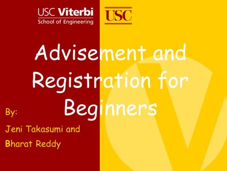 Advisement and Registration for Beginners By: Jeni Takasumi and Bharat Reddy.