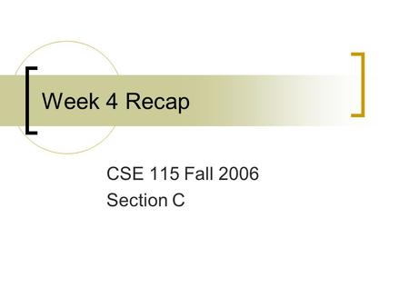 Week 4 Recap CSE 115 Fall 2006 Section C. Decoupling Separation of concerns Defining what an object can do, not how it does it.