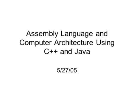 Assembly Language and Computer Architecture Using C++ and Java