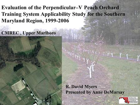 CMREC, Upper Marlboro Evaluation of the Perpendicular–V Peach Orchard Training System Applicability Study for the Southern Maryland Region, 1999-2006 R.