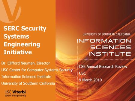 SERC Security Systems Engineering Initiative Dr. Clifford Neuman, Director USC Center for Computer Systems Security Information Sciences Institute University.