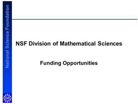 National Science Foundation NSF Division of Mathematical Sciences Funding Opportunities.