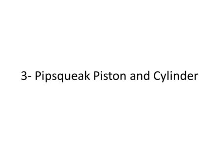 3- Pipsqueak Piston and Cylinder. Work holding in the Lathe Collets have definite advantages over chucks in gripping work pieces in the lathe. They apply.