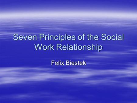 Seven Principles of the Social Work Relationship