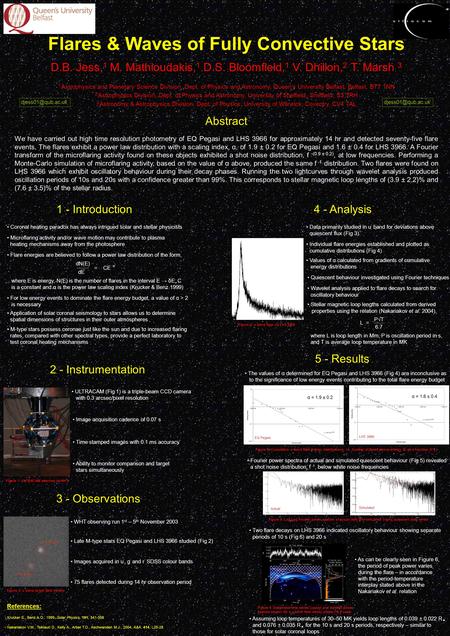 D.B. Jess, 1 M. Mathioudakis, 1 D.S. Bloomfield, 1 V. Dhillon, 2 T. Marsh 3 1 Astrophysics and Planetary Science Division, Dept. of Physics and Astronomy,